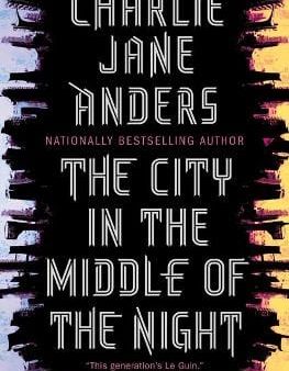 Charlie Jane Anders: CITY IN THE MIDDLE OF THE NIGHT - (US) [2019] hardback Online